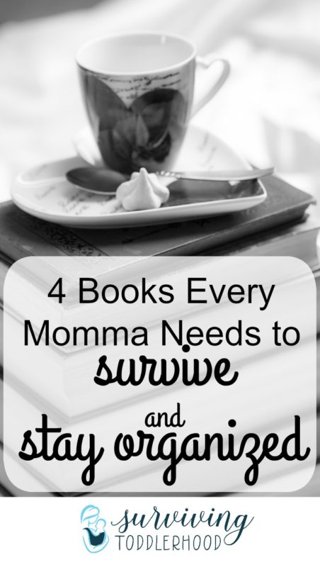 4 Books Every Mom in the season of littles needs to survive and stay organized.