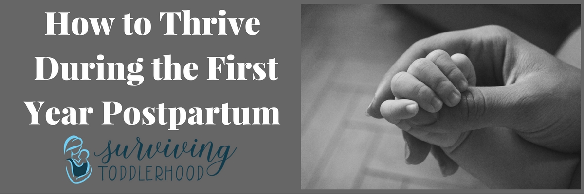 How to thrive During the First Year Postpartum